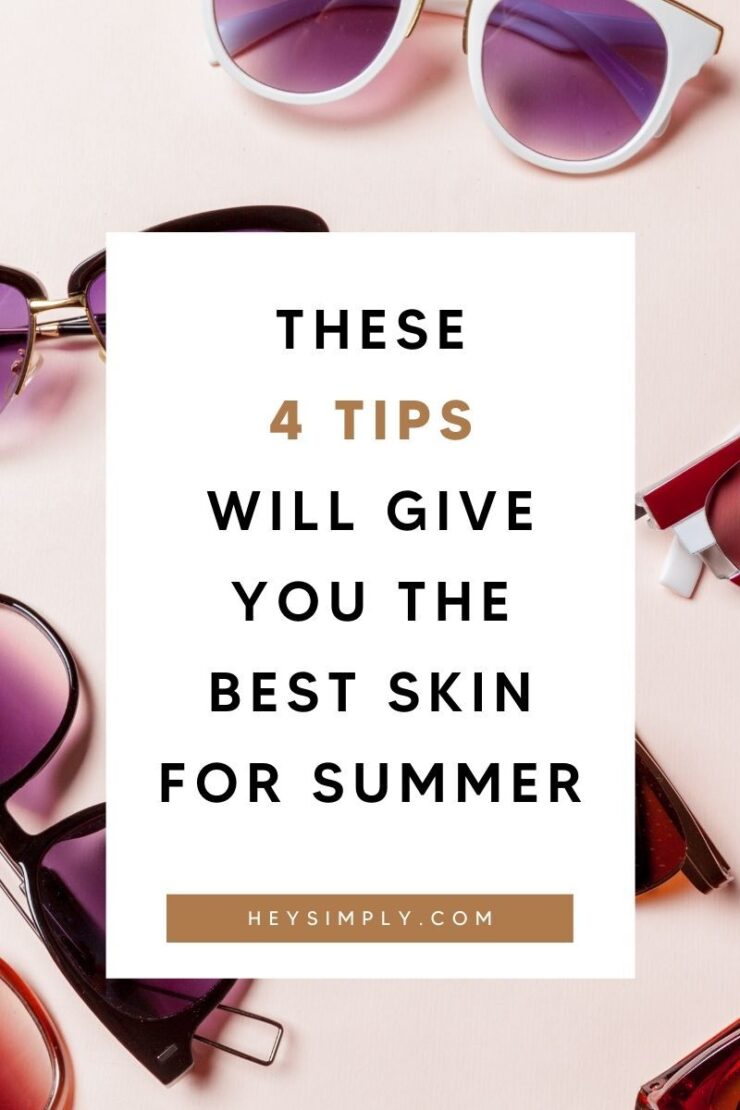 4 Ways to Get Your Skin Summer Ready Hey Simply Beauty & Lifestyle Blog