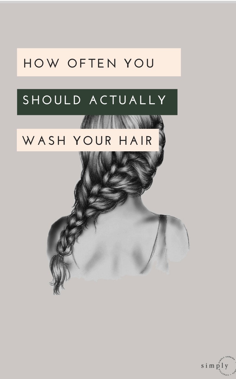 But Really, How Often Should I Wash My Hair? Experts Weigh In
